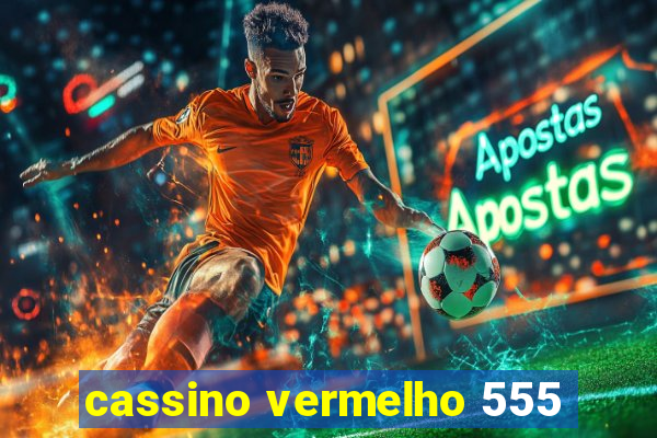 cassino vermelho 555